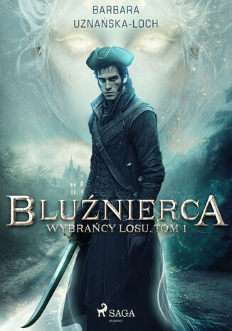 Bluźnierca. Wybrańcy Losu. Tom 1 (#1) Barbara Uznańska-Loch - okladka książki