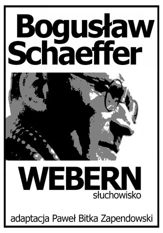 Bogusław Schaeffer Webern Słuchowisko Paweł Bitka Zapendowski - okladka książki