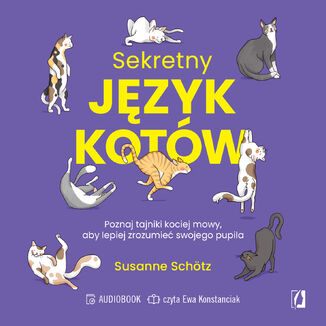 Sekretny język kotów. Poznaj tajniki kociej mowy, aby lepiej zrozumieć swojego pupila Susanne Schötz - audiobook MP3