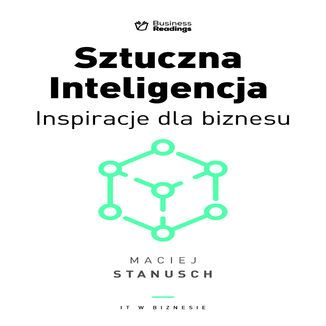 Sztuczna inteligencja. Inspiracje dla biznesu Maciej Stanusch - audiobook MP3