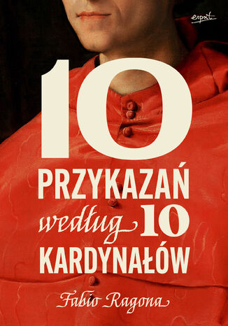 10 przykazań według 10 kardynałów Fabio Marchese Ragona - okladka książki