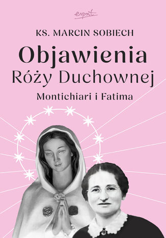 Objawienia Róży Duchownej EBOOK. Montichiari i Fatima ks. Marcin Sobiech - okladka książki