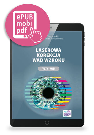 Laserowa korekcja wad wzroku. Fakty i mity Joanna Wierzbowska, Barbara Czarnota-Nowakowska - okladka książki