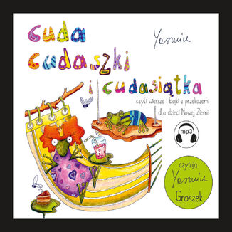 Cuda cudaszki i cudasiątka. czyli wiersze i bajki z przekazem dla dzieci Nowej Ziemi Yasmine Yas - audiobook MP3