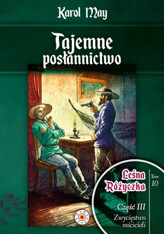 Leśna Różyczka. Tom 10. Tajemne posłannictwo Karol May - okladka książki