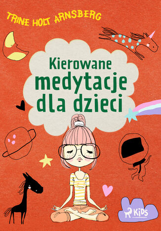 Kierowane medytacje dla dzieci Trine Holt Arnsberg - okladka książki