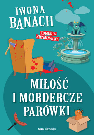 Miłość i mordercze parówki Iwona Banach - okladka książki