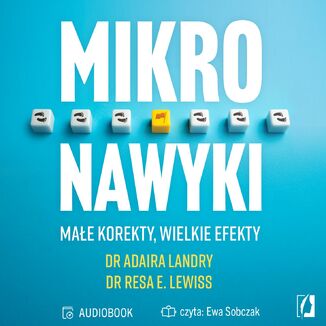 Mikronawyki. Małe korekty, wielkie efekty dr Resa E. Lewiss, dr Adaira Landry - audiobook MP3