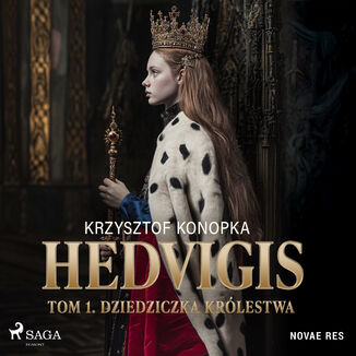 Hedvigis. Tom 1. Dziedziczka królestwa (#1) Krzysztof Konopka - okladka książki