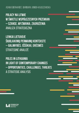 Polacy na Litwie w świetle współczesnych przemian - szanse, wyzwania, zagrożenia. Analiza strategiczna Barbara Jundo-Kaliszewska, Adam Eberhardt - okladka książki