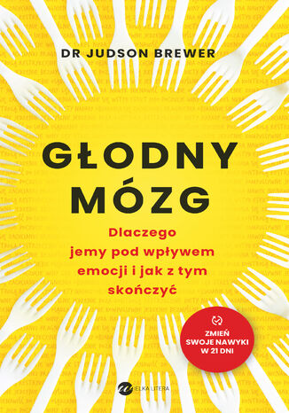 Głodny mózg. Dlaczego jemy pod wpływem emocji i jak z tym skończyć Judson Brewer - okladka książki