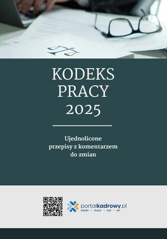 Kodeks pracy 2025. Ujednolicone przepisy z komentarzem do zmian Praca zbiorowa - okladka książki