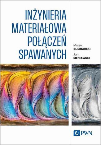 Inżynieria materiałowa połączeń spawanych Marek Blicharski, Jan Sieniawski - okladka książki