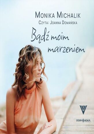 Bądź moim marzeniem Monika Michalik - okladka książki