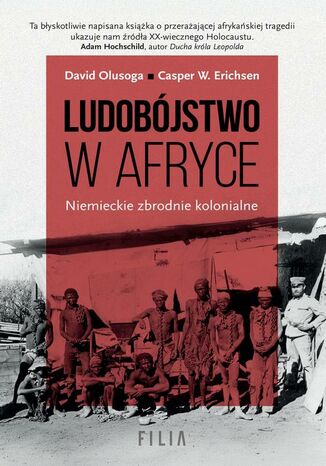 Ludobójstwo w Afryce Niemieckie zbrodnie kolonialne David Olusoga, Casper W. Erichsen - okladka książki