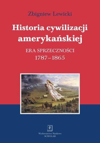 Historia cywilizacji amerykańskiej Tom 2 Era sprzeczności Zbigniew Lewicki - okladka książki