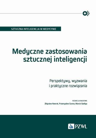 Medyczne zastosowania sztucznej inteligencji Zbigniew Nawrat, Przemysław Czuma, Marcin Szeliga - okladka książki