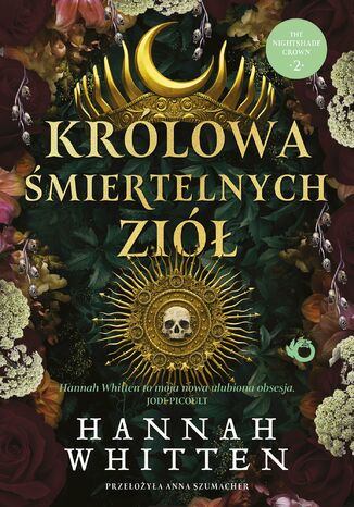 Królowa śmiertelnych ziół. Tom 2 Hannah Whitten - okladka książki