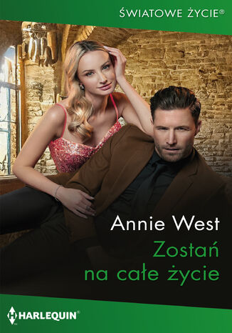 Zostań na całe życie Annie West - okladka książki