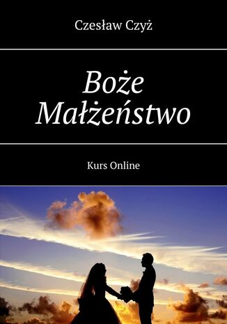 Boże Małżeństwo Czesław Czyż - okladka książki