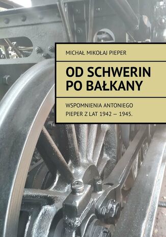 Od Schwerin po Bałkany Michał Pieper - okladka książki