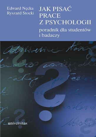 Jak pisać prace z psychologii. Poradnik dla studentów i badaczy Edward Nęcka , Ryszard Stocki - okladka książki