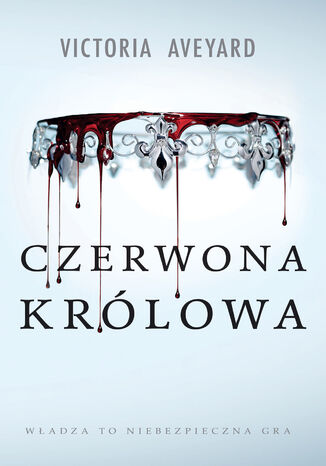 Czerwona Królowa. Cykl Czerwona Królowa. Tom 1 Victoria Aveyard - okladka książki