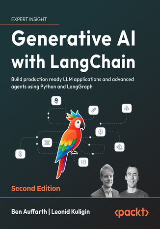 Generative AI with LangChain. Build production ready LLM applications and advanced agents using Python and LangGraph - Second Edition Ben Auffarth, Leonid Kuligin - okladka książki