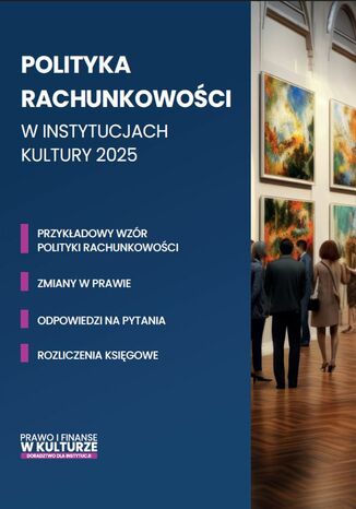 Polityka rachunkowości w instytucjach kultury 2025 Praca zbiorowa - okladka książki