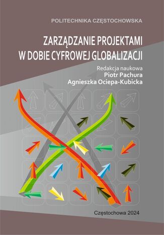 Zarządzanie projektami w dobie cyfrowej globalizacji Piotr Pachura, Agnieszka Ociepa-Kubicka (red.) - okladka książki