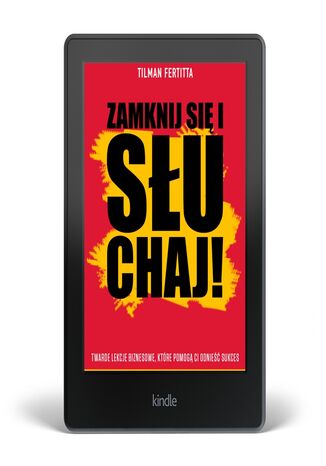 Zamknij się i słuchaj. Twarde lekcje biznesowe, które pomogą ci odnieść sukces Tilman Fertitta - okladka książki