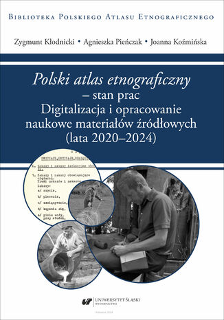 "Polski atlas etnograficzny" &#8211; stan prac. Digitalizacja i opracowanie naukowe materiałów źródłowych (lata 2020&#8211;2024) Zygmunt Kłodnicki, Agnieszka Pieńczak, Joanna Koźmińska - okladka książki