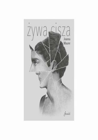 Żywa cisza Joanna Maurer - okladka książki