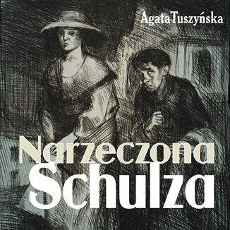 Narzeczona Schulza Agata Tuszyńska - okladka książki