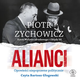 Alianci. Opowieści niepoprawne politycznie cz.V Piotr Zychowicz - audiobook MP3