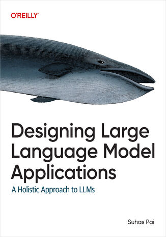 Designing Large Language Model Applications Suhas Pai - okladka książki