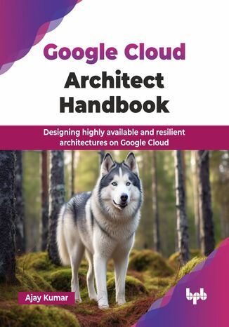 Google Cloud Architect Handbook Ajay Kumar - okladka książki