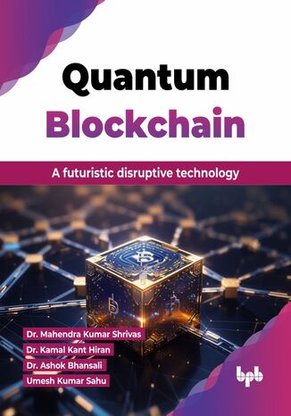 Quantum Blockchain Dr. Mahendra Kumar Shrivas, Dr. Kamal Kant Hiran, Dr. Ashok Bhansali, Umesh Kumar Sahu - okladka książki