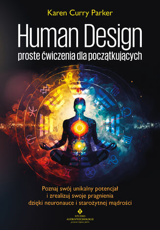 Human Design - proste ćwiczenia dla początkujących Karen Curry Parker - okladka książki