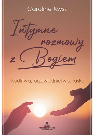 Intymne rozmowy z Bogiem Caroline Myss - okladka książki