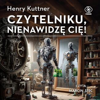 Czytelniku, nienawidzę cię! Henry Kuttner - audiobook MP3