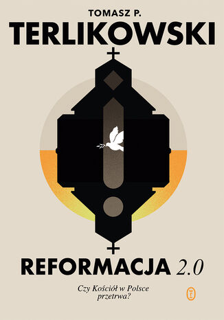 Reformacja 2.0. Czy Kościół w Polsce przetrwa? Tomasz P. Terlikowski - okladka książki