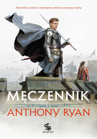 Trylogia Przymierza Stali (#2). Męczennik Anthony Ryan - okladka książki