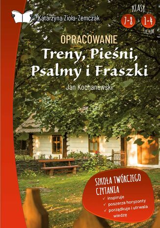 Opracowanie lektury "Treny, pieśni, psalmy i fraszki" Jana Kochanowskiego Katarzyna Zioła-Zemczak - okladka książki