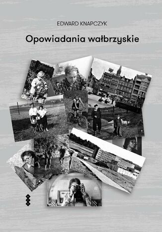 Opowiadania wałbrzyskie Edward Knapczyk - okladka książki