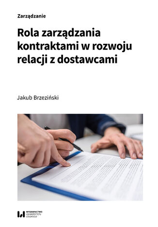 Rola zarządzania kontraktami w rozwoju relacji z dostawcami Jakub Brzeziński - okladka książki