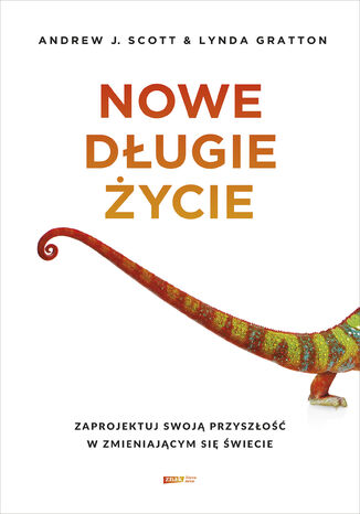 Nowe długie życie. Zaprojektuj swoją przyszłość w zmieniającym się świecie Andrew J. Scott, Lynda Gratton - okladka książki