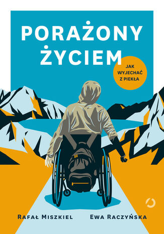 Porażony życiem. Jak wyjechać z piekła Rafał Miszkiel, Ewa Raczyńska - okladka książki