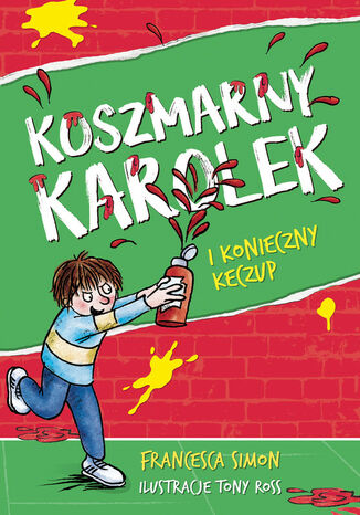 Koszmarny Karolek i konieczny keczup [wznowienie 2022] Francesca Simon - okladka książki