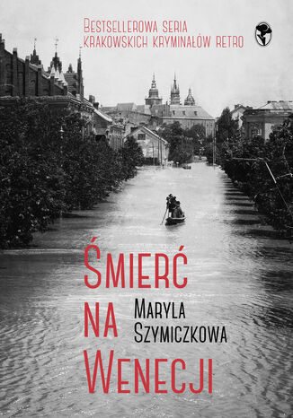 Śmierć na Wenecji. Śledztwa Profesorowej Szczupaczyńskiej Maryla Szymiczkowa, Jacek Dehnel, Piotr Tarczyński - okladka książki